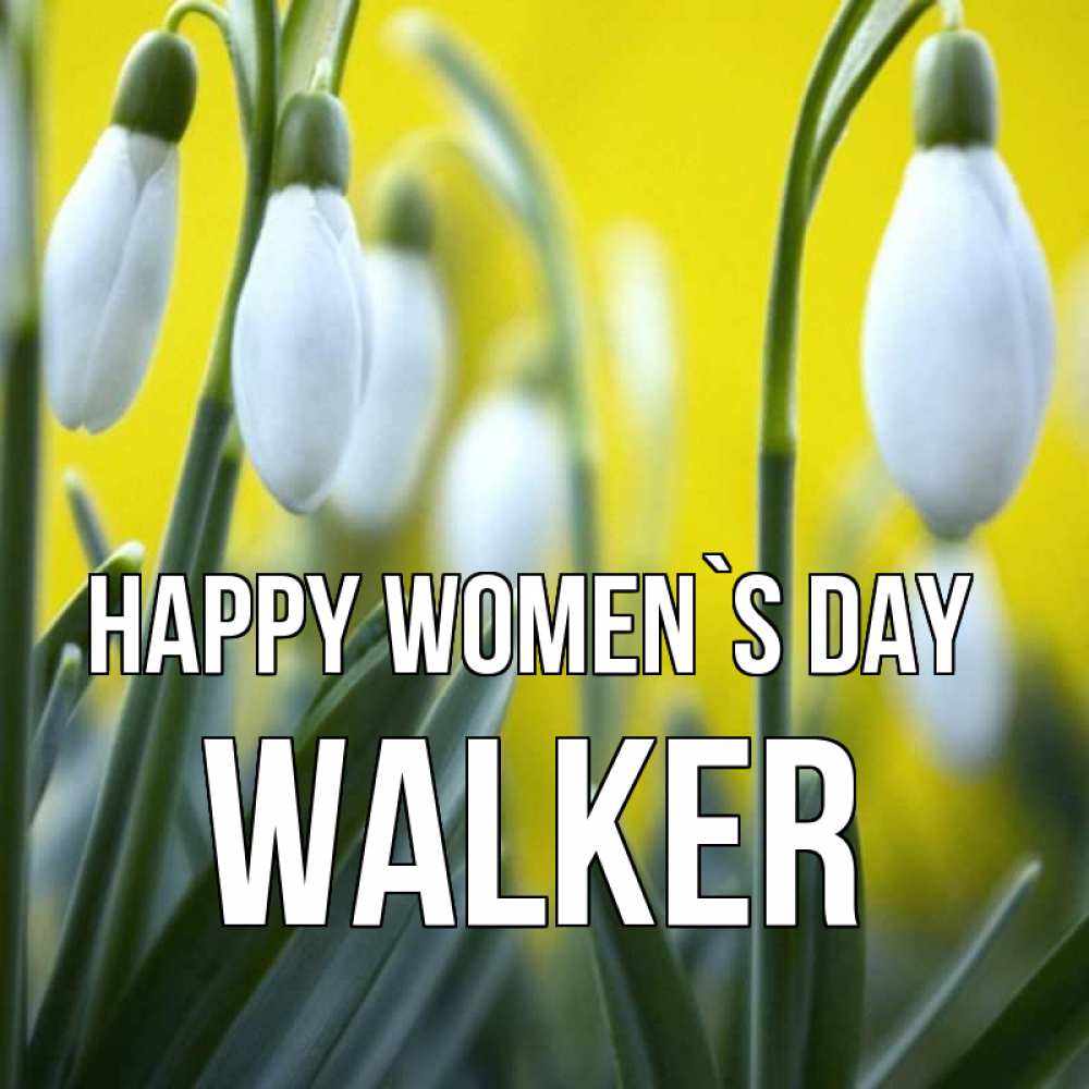 Greetings card с именем, Walker happy women`s day весенние цветы Greetings with text for free download 